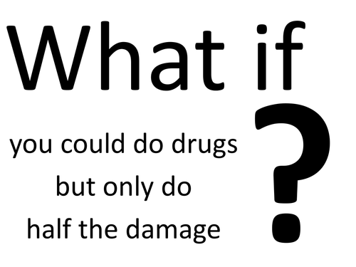 Drugs: half the damage