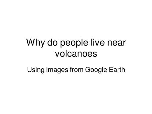 Why do people live near to volcanoes?