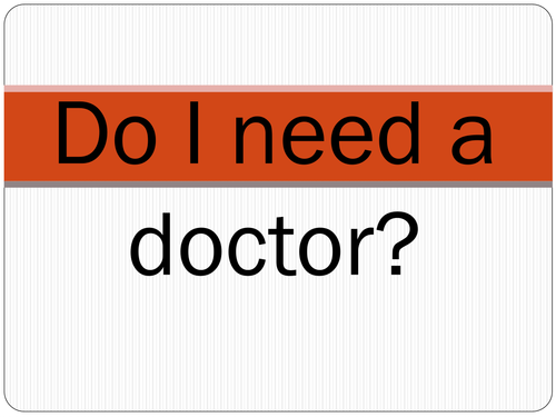 Do I need a doctor?