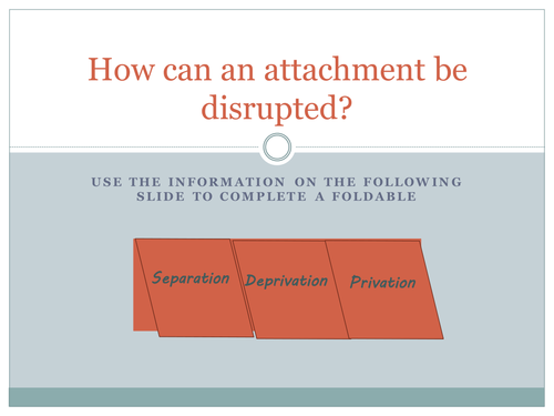 Key terms - separation, deprivation, privation