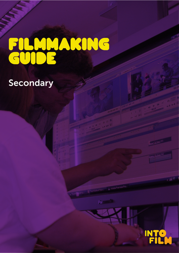 Into Film Secondary Filmmaking resource