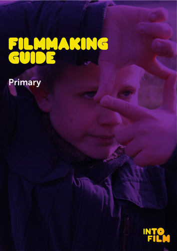 Into Film Primary Filmmaking resource