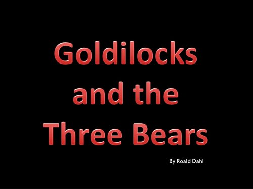 Roald Dahl's Goldilocks and the Three Bears by Twigz - Teaching ...