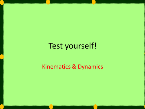 Test on kinematics and dynamics