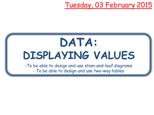 Stem and Leaf + Two Way Tables Lesson KS3