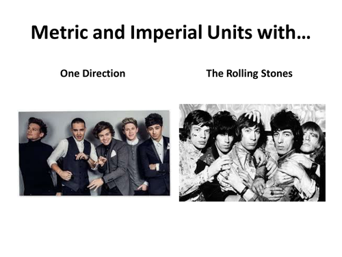 Metric & Imperial Units with 1D and Rolling Stones