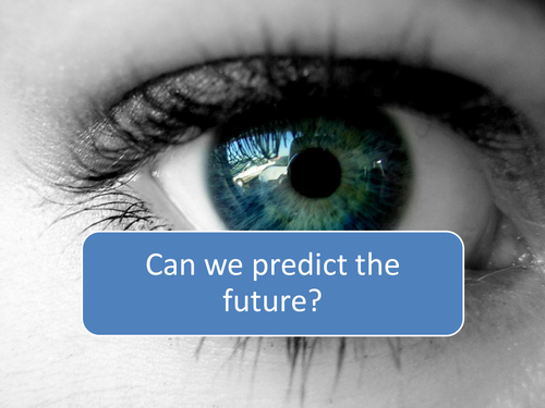 Can we predict the future? Teaching Resources