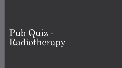 Radiotherapy Pub Quiz