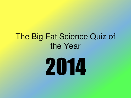 The Big Fat Science Quiz of the Year 2014