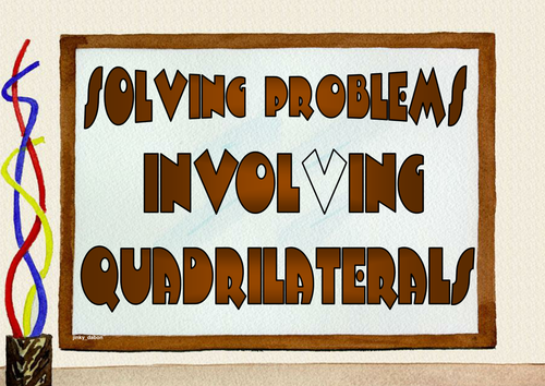Grade 6 -Solving Problems Involving Quadrilaterals