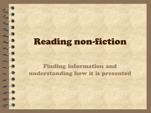 Non fiction- finding info and understanding how it is presented