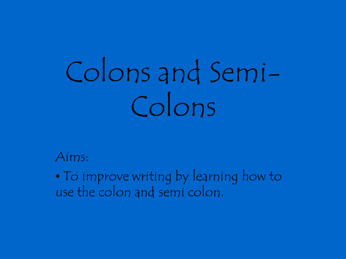 Colons and semi-colons