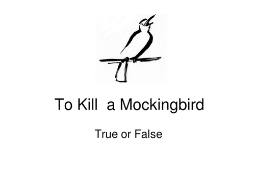 To Kill a Mockingbird- True or False