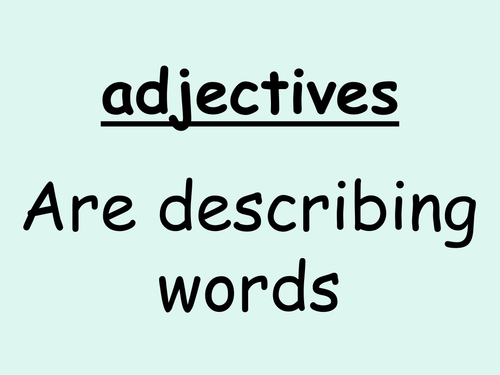 adding adjectives to sentences.