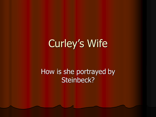 Curley's Wife - How does Steinbeck portray her ?