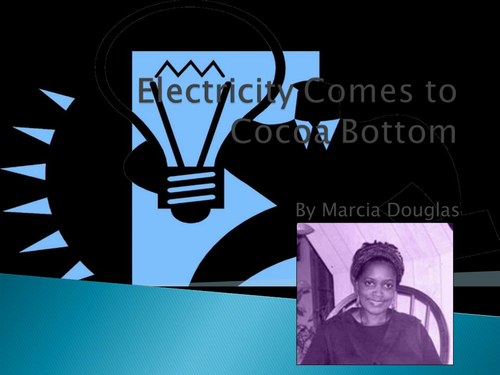 Electricity Comes to Cocoa Bottom by Marcia Dougla