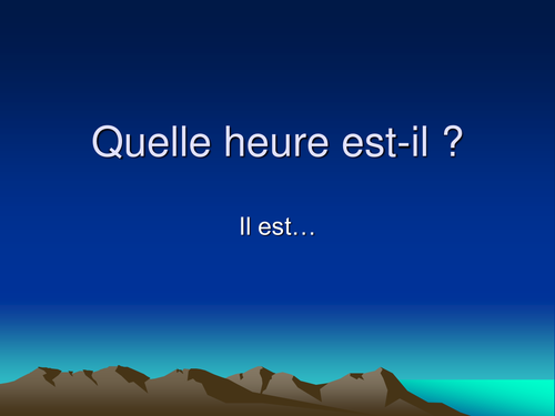 quelle heure est-il?  time in French