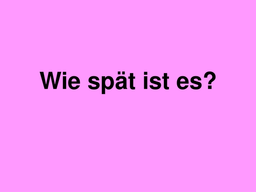 Wie spät ist es?