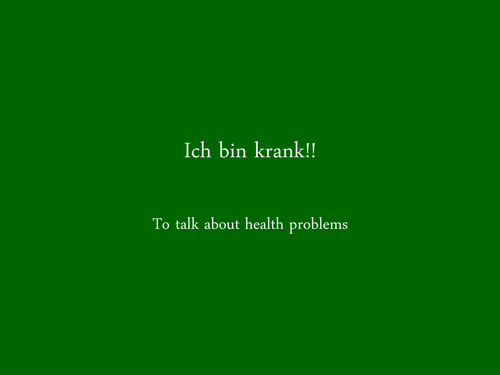 Ich bin krank - I'm ill