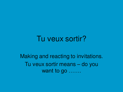 Tu veux sortir - issuing invitations