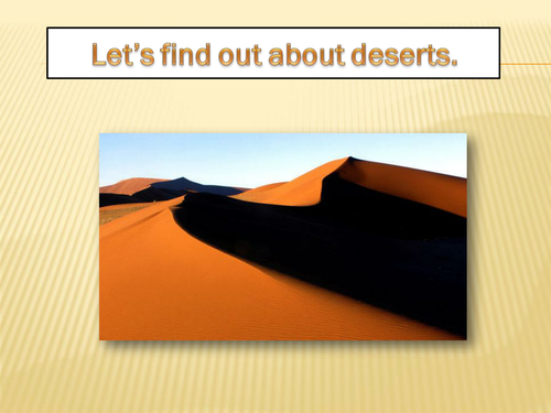 Let's find out about Deserts