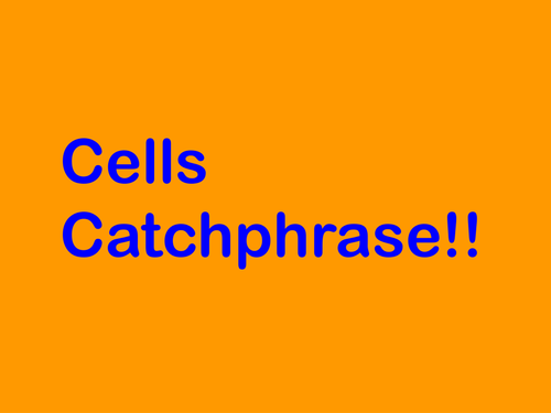 Cells catchphrase