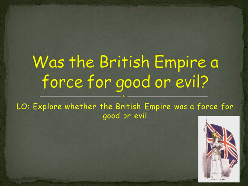 Was the British Empire a force for good or evil?