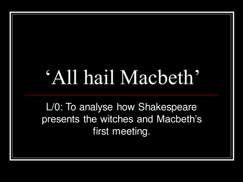 Macbeth: Presentation of the witches and Macbeth