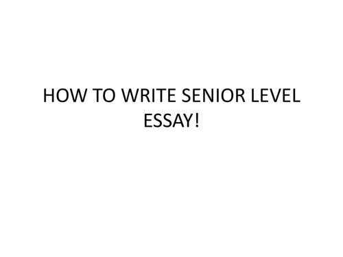 How to write a senior level Essay