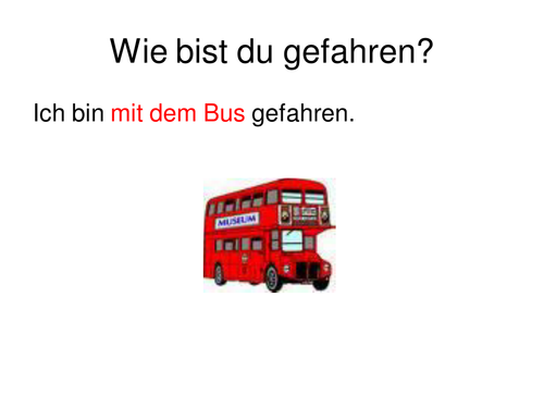 Wie bist du gefahren?