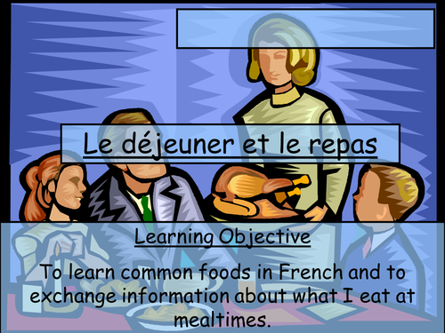 Le Déjeuner et Le Repas - LESSON FOOD AND DRINK