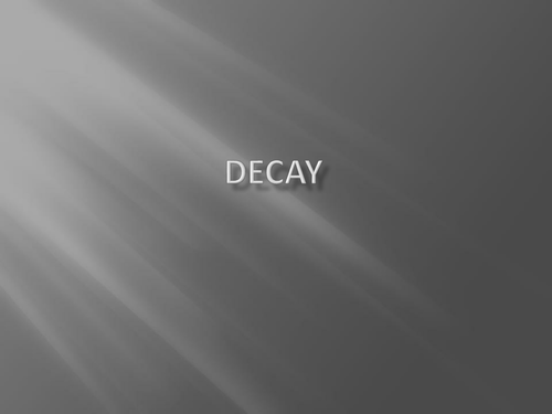 Decay Presentation