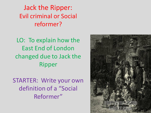 Jack The Ripper – Criminal / Reformer?