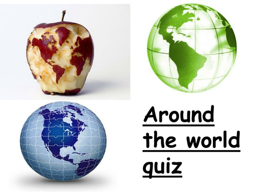 Around the World Quiz by benmarshall939 - UK Teaching Resources - TES