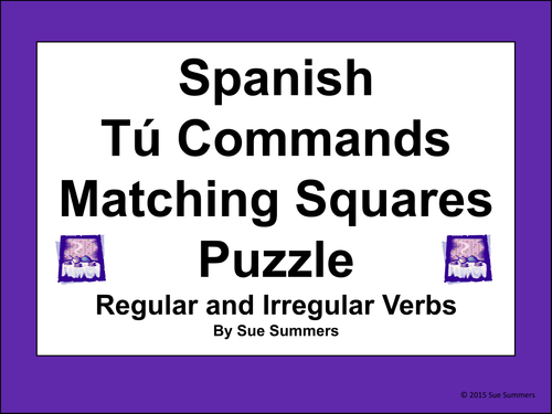 Spanish Commands Tú Regular and Irregular 4 x 4 Matching Squares Puzzle