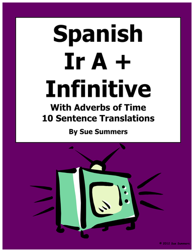 Spanish Ir A + Infinitive 10 Sentences with Adverbs of Time Worksheet