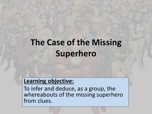 KS3 Inference lesson - The Case of the Missing Superhero