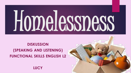 Speaking and Listening L2/GCSE - Homelessness topic