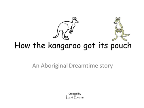 How the Kangaroo got it's Pouch PPT - Dreamtime story