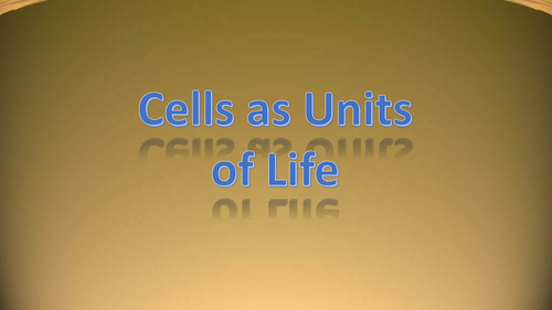 Cells as The Basic Unit of LIfe