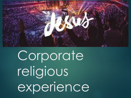 Corporate religious experience:  the Eucharist, Taize, and charismatic worship (Hillsong). OCR A2.