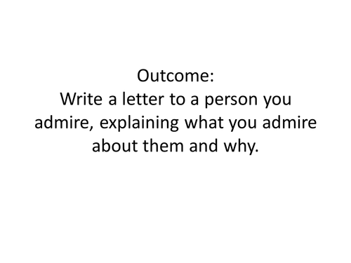 Write a letter to someone you admire