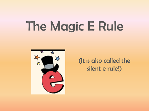The Magic E/Silent E Rule