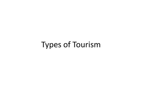 BTEC L3 Travel Unit 1 - Types of Tourism