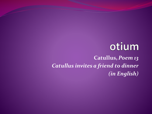 otium: Catullus Poem 13