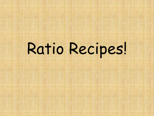 Ratio Recipes! Using multiplication and division