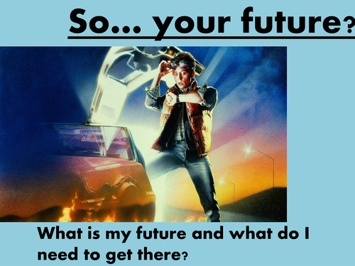 Assembly KS3 & 4 How will you get to your future?