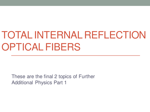 Total Internal Reflection, Optical Fibers, Lasers