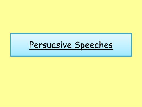Persuasive Speeches - Speaking and Listening Prep