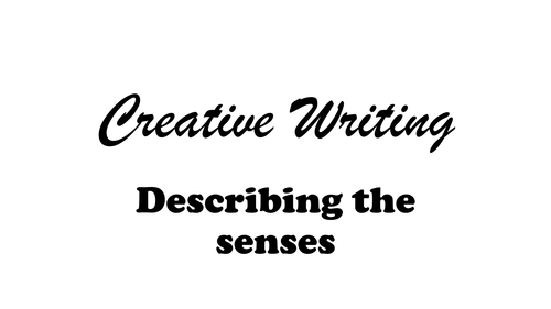 Describing the senses for a creative writing piece